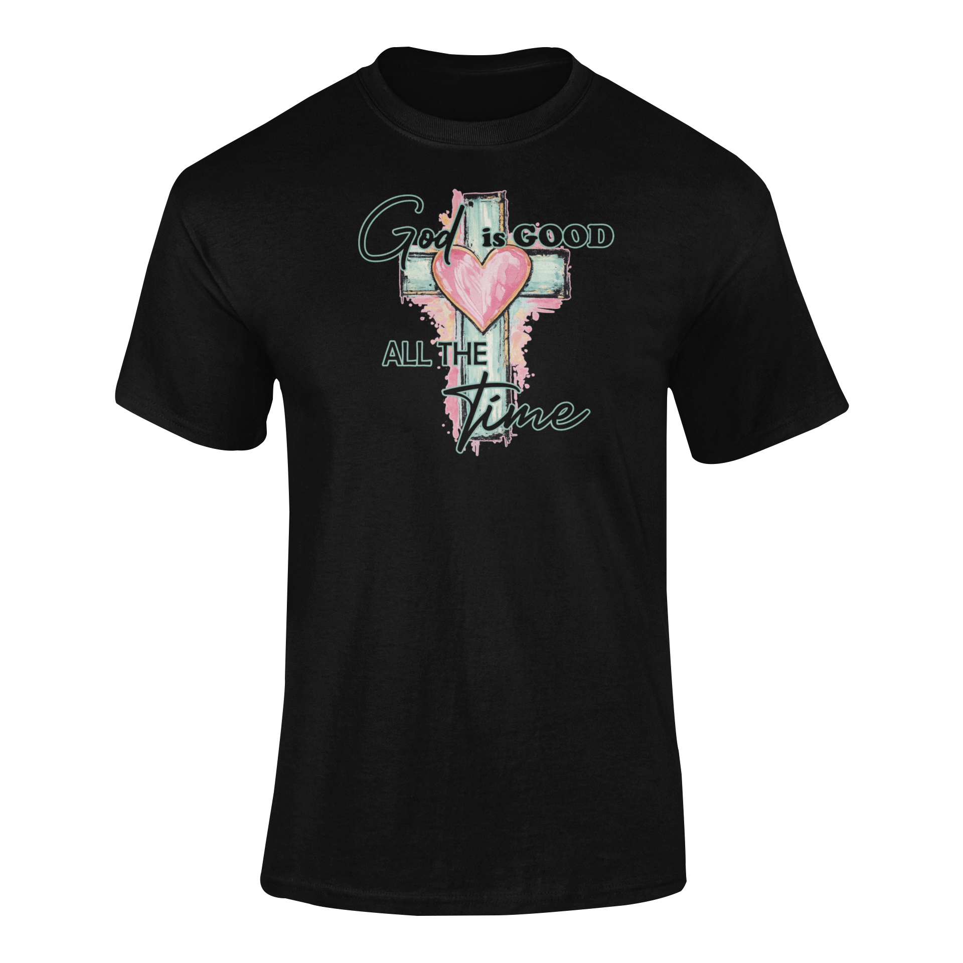 God Is Good, All The Time T-shirt