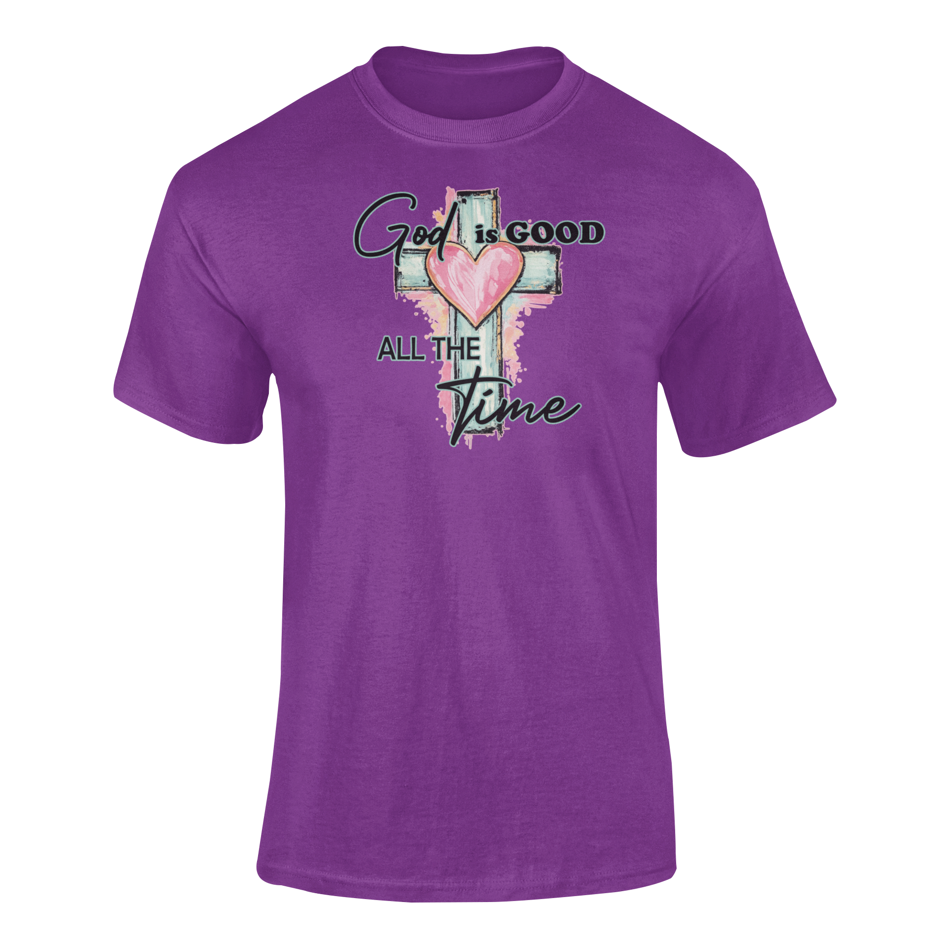 God Is Good, All The Time T-shirt