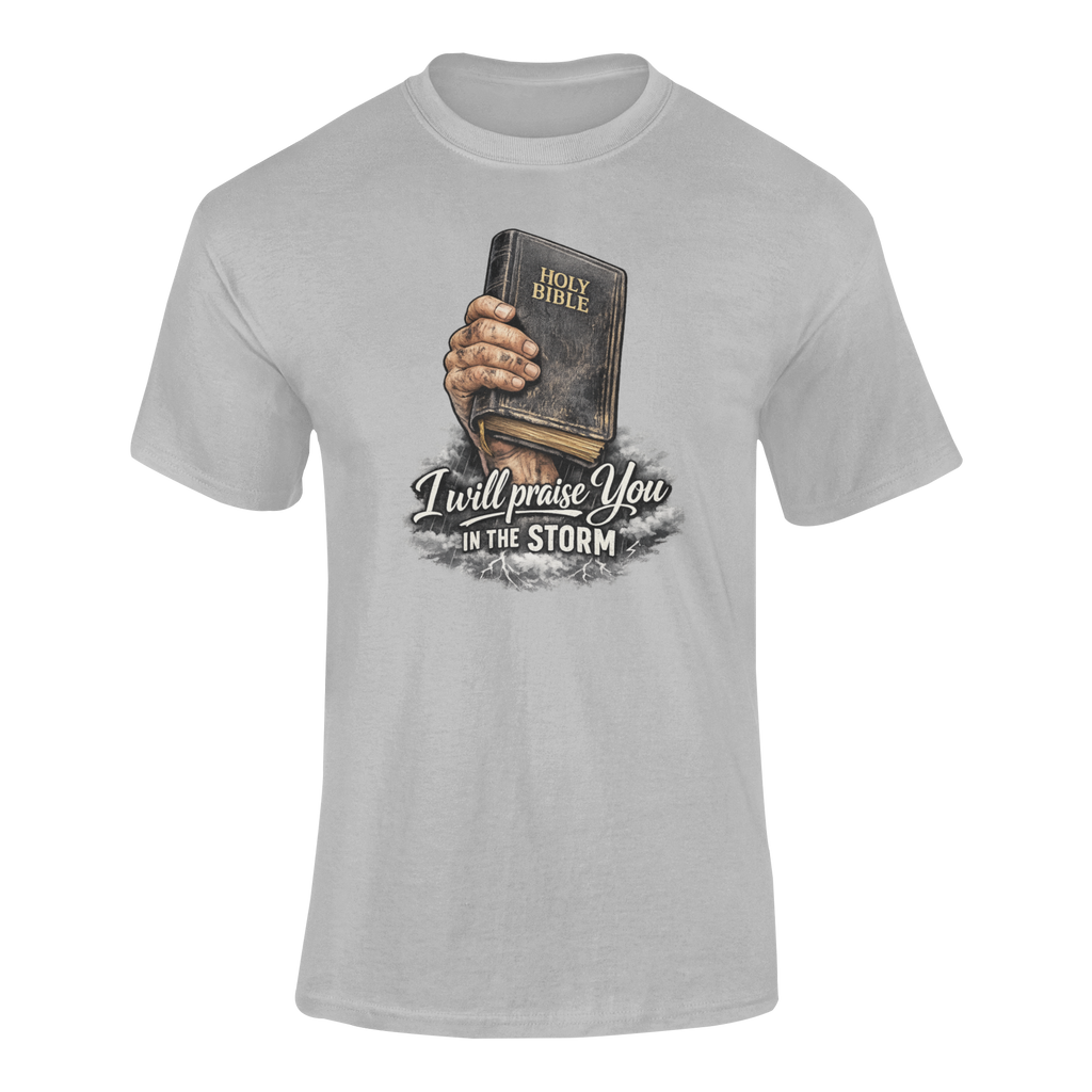 I Will Praise You In The Storm T-shirt