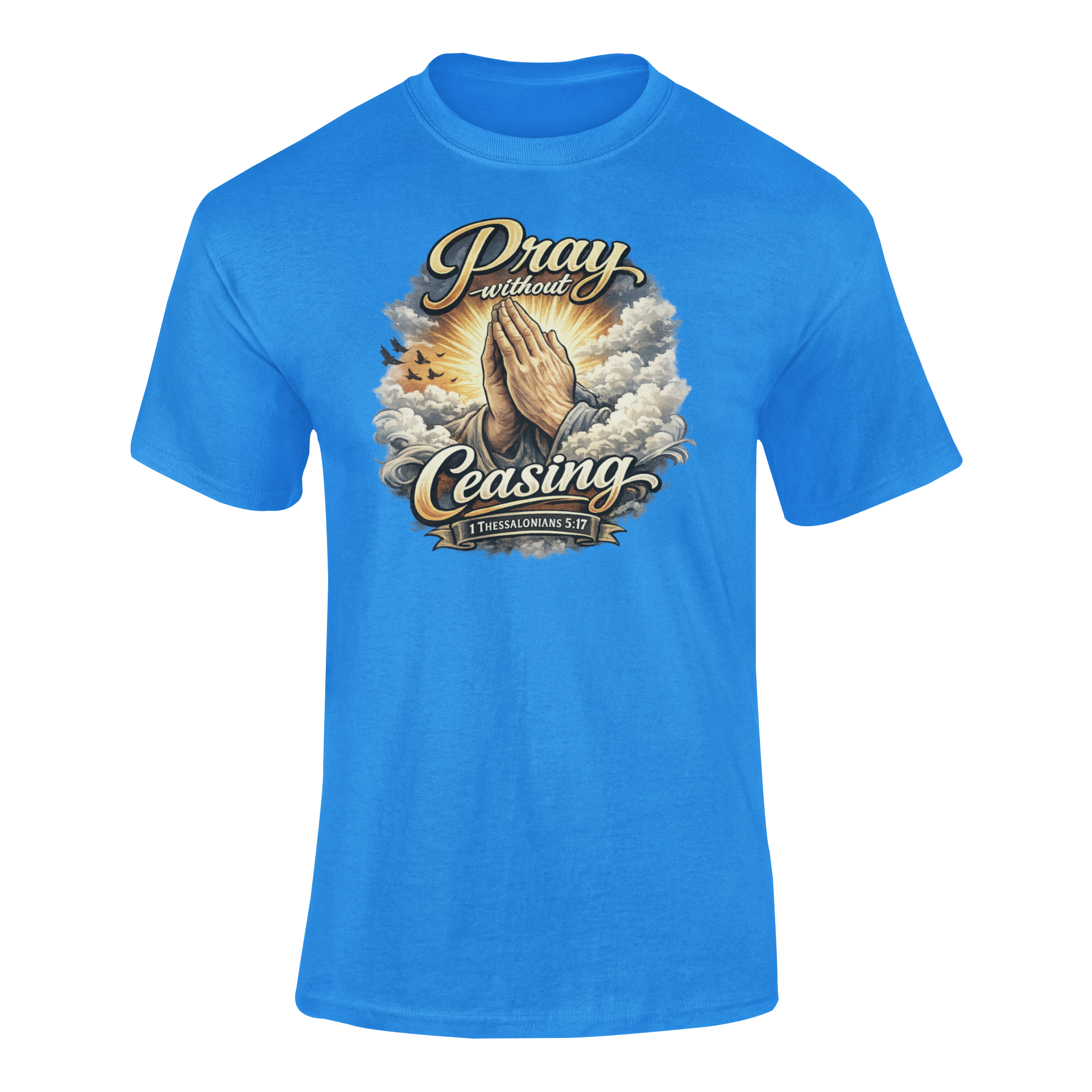 Pray Without Ceasing T-shirt